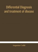 Differential diagnosis and treatment of disease, a text-book for practitioners and advanced students, with Two Hundred and Twenty-Eight illustrations