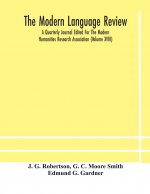 Modern language review; A Quarterly Journal Edited For The Modern Humanities Research Association (Volume XVIII)