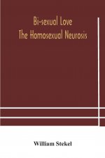 Bi-sexual love; the homosexual neurosis