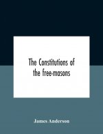 Constitutions Of The Free-Masons