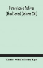 Pennsylvania archives (Third Series) (Volume XXI)