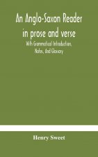 Anglo-Saxon reader in prose and verse With Grammatical Introduction, Notes, And Glossary