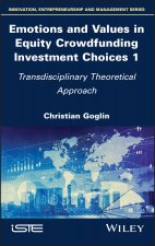 Emotions and Values in Equity Crowdfunding Investment Choices 1 - Transdisciplinary Theoretical Approach
