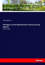 Report on the Administration of Burma during 1892-93