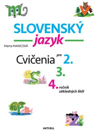 Slovenský jazyk Cvičenia pre 2., 3., 4. ročník základných škôl