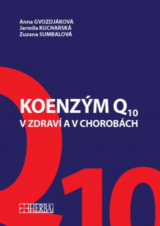 Koenzým Q10 v zdraví aj v chorobách (Anna Gvozdjaková,Jarmila Kucharská,Zuzana Sumbalová)(Pevná)