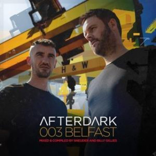 Afterdark 003-Belfast-Sneijder & Billy Gillies