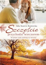 Szczęście przychodzi wieczorem. W każdym wieku spełniają się marzenia
