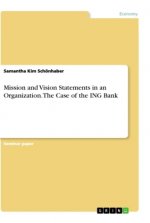 Mission and Vision Statements in an Organization. The Case of the ING Bank