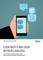 Chatbots bei der Reiseplanung. Wie Nutzer Leistung, Risiko und Vertrauenswurdigkeit wahrnehmen