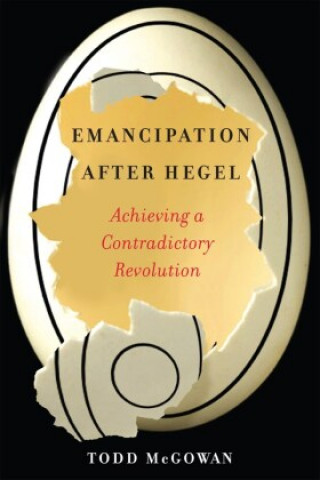 Emancipation After Hegel (Todd (University of Vermont) McGowan)(Brožovaná)