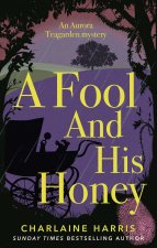 A FOOL AND HIS HONEY