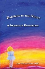 RAINBOW IN THE NIGHT A Journey of Redemption