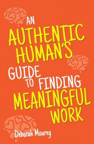 Authentic Human's Guide to Finding Meaningful Work