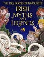 Big Book of Favourite Irish Myths and Legends