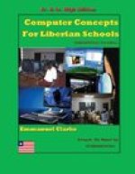 Computer Concepts for Liberian School, Jr. & Sr. High Edition