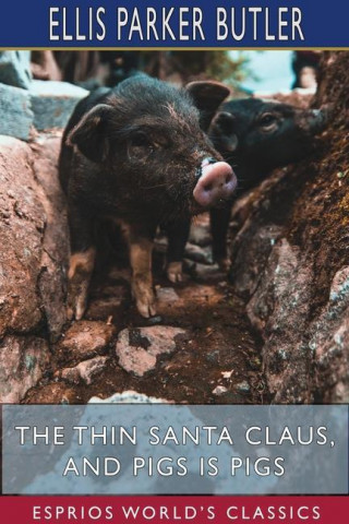 Thin Santa Claus, and Pigs is Pigs (Esprios Classics)