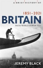 Brief History of Britain 1851-2021