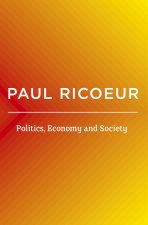 Politics, Economy, and Society - Writings and Lectures, volume 4