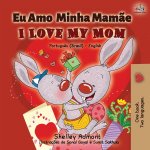 I Love My Mom (Portuguese English Bilingual Book for Kids- Brazil)