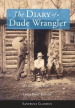 Diary of a Dude Wrangler (LARGE PRINT)