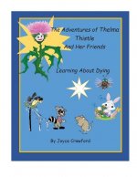 Adventures of Thelma Thistle and Her Friends - Discovering Dying