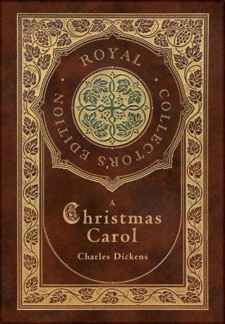 Christmas Carol (Royal Collector's Edition) (Illustrated) (Case Laminate Hardcover with Jacket)