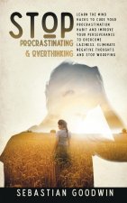 Stop Procrastinating & Overthinking