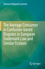 Average Consumer in Confusion-based Disputes in European Trademark Law and Similar Fictions