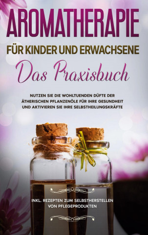 Aromatherapie fur Kinder und Erwachsene