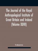 Journal Of The Royal Anthropological Institute Of Great Britain And Ireland (Volume Xlviii)