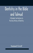 Dentistry In The Bible And Talmud A Valuable Contribution To The Early History Of Dentistry