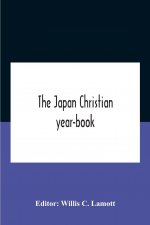 Japan Christian Year-Book; Continuing The Japan Mission Year Book Being The Thirtieth Issue Of The Christian Movement In Japan And Formosa 1932 Issued