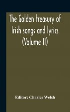 Golden Treasury Of Irish Songs And Lyrics (Volume Ii)