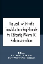 Works Of Aristotletranslated Into English Under The Editorship (Volume Iv) Historia Animalium