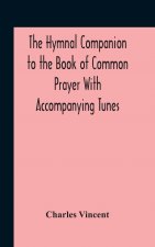 Hymnal Companion To The Book Of Common Prayer With Accompanying Tunes