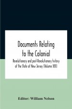 Documents Relating To The Colonial, Revolutionary And Post-Revolutionary History Of The State Of New Jersey (Volume Xxi)
