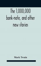 1,000,000 Bank-Note, And Other New Stories