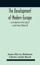 Development Of Modern Europe; An Introduction To The Study Of Current History (Volume Ii)