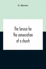 Service For The Consecration Of A Church And Altar According To The Coptic Rite Edited With Translations From A Coptic And Arabic Manuscript Of A.D. I