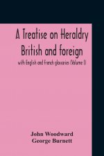 Treatise On Heraldry British And Foreign