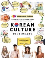 [FULL COLOR] KOREAN CULTURE DICTIONARY - From Kimchi To K-Pop and K-Drama Cliches. Everything About Korea Explained!