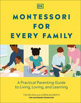 Montessori for Every Family: A Practical Parenting Guide to Living, Loving and Learning