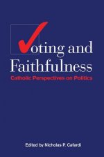 Voting and Faithfulness: Catholic Perspectives on Politics