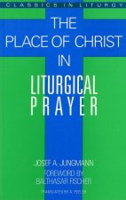 The Place of Christ in Liturgical Prayer