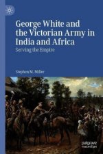 George White and the Victorian Army in India and Africa
