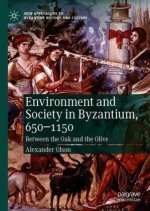 Environment and Society in Byzantium, 650-1150
