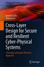 Cross-Layer Design for Secure and Resilient Cyber-Physical Systems
