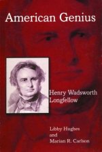 Henry Wadsworth Longfellow: American Genius