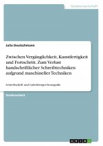 Zwischen Vergänglichkeit, Kunstfertigkeit und Fortschritt. Zum Verlust handschriftlicher Schreibtechniken aufgrund maschineller Techniken